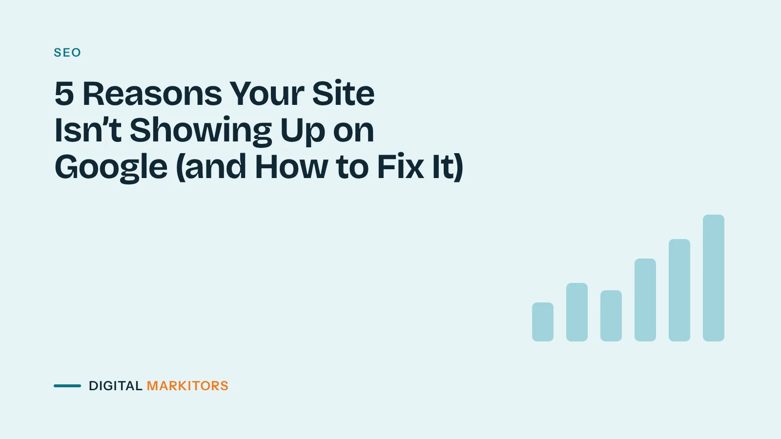 5 Reasons Your Site Isn’t Showing Up on Google (and How to Fix It)